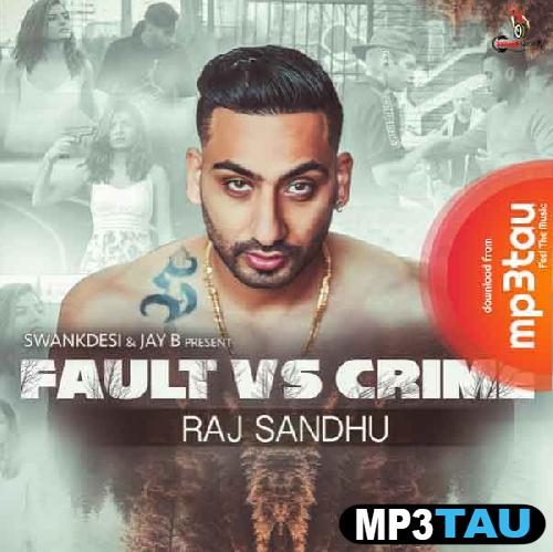 Fault-vs-Crime Raj Sandhu mp3 song lyrics